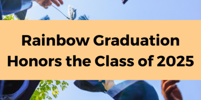 image of graduation hats being thrown in the air behind a yellow banner with black text reading "Rainbow Graduation Honors the Class of 2025"